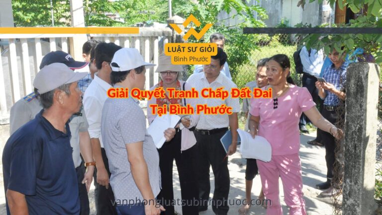 Giải Quyết Tranh Chấp Đất Đai Tại Bình Phước Dịch Vụ Chuyên Nghiệp 2024 - Văn Phòng Luật Sư Giỏi Bình Phước - luật sư giỏi bình phước 0962536186