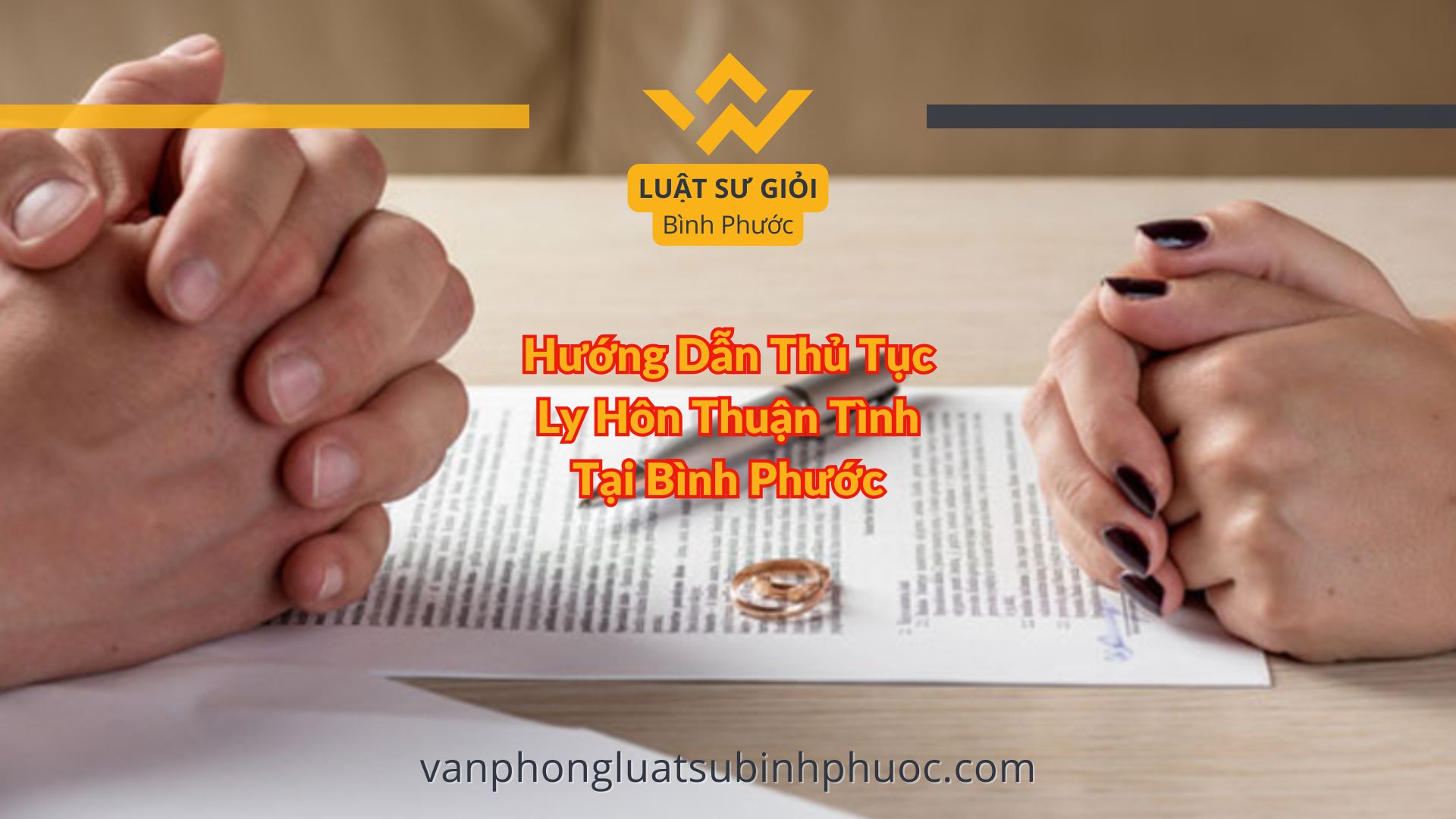 Hướng Dẫn Thủ Tục Ly Hôn Thuận Tình Tại Bình Phước - luật sư giỏi bình phước 0962536186
