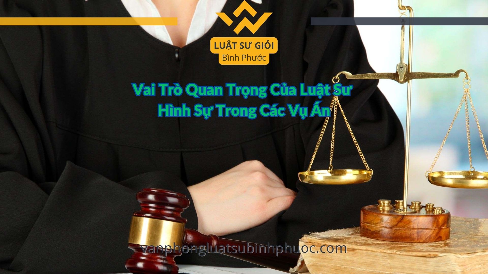 Vai Trò Quan Trọng Của Luật Sư Hình Sự Trong Các Vụ Án - luật sư giỏi bình phước 0962536186