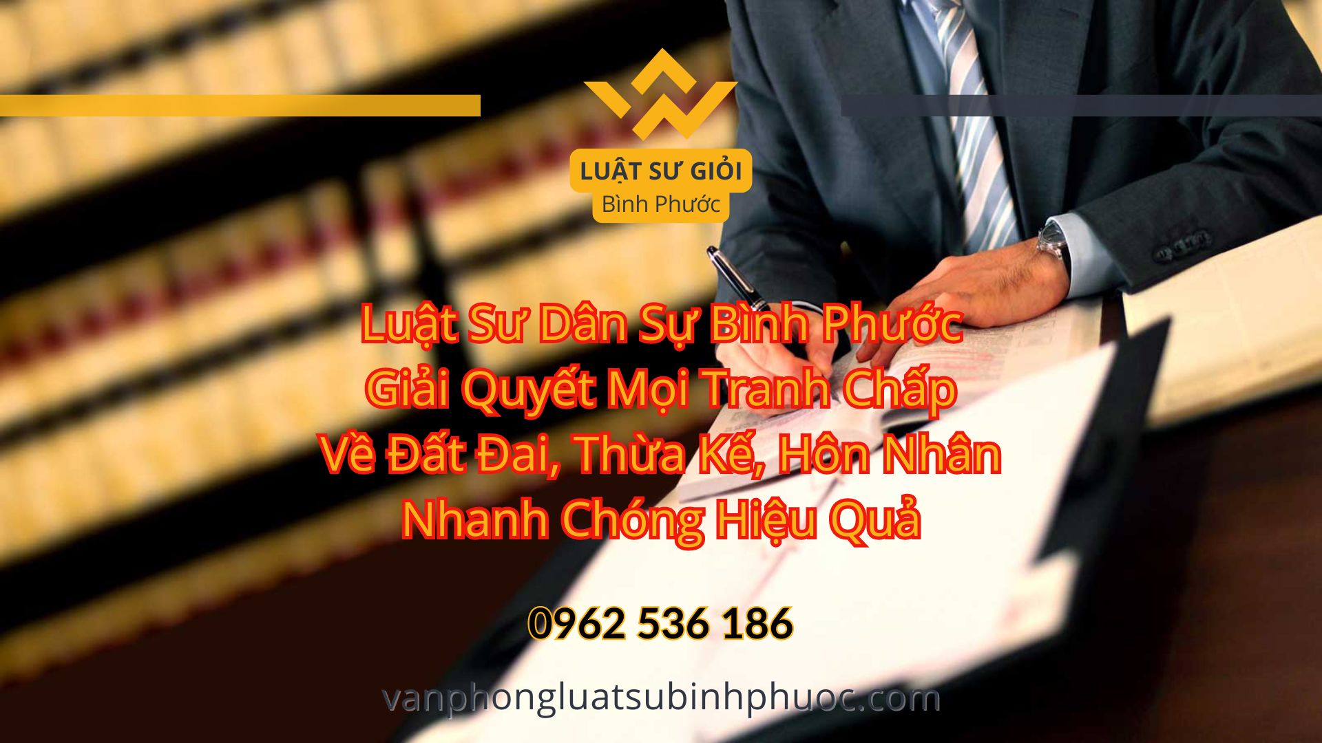 Luật Sư Dân Sự Bình Phước Giải Quyết Mọi Tranh Chấp Về Đất Đai Thừa Kế Hôn Nhân Nhanh Chóng Hiệu Quả - Luật Sư Giỏi Bình Phước 0962536186