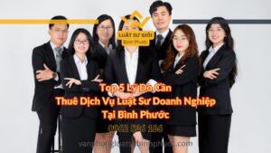 Top 5 Lý Do Cần Thuê Dịch Vụ Luật Sư Doanh Nghiệp Tại Bình Phước - Luật Sư Giỏi Bình Phước 0962536186